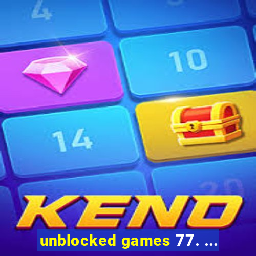 unblocked games 77. ...